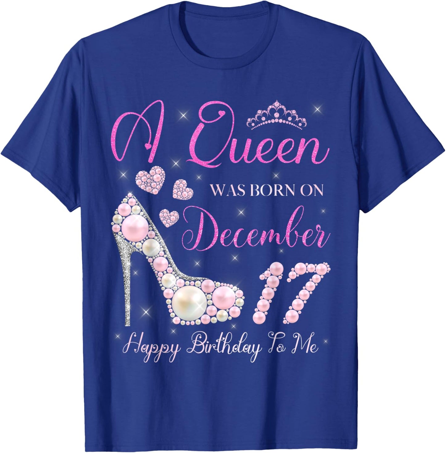 A Queen Was Born On December 17 Happy Birthday To Me Party T-Shirt - T-Shirt | Royal