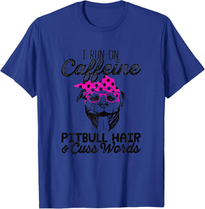 I run on caffeine Pitbull hair and cuss words gift Shirt T-Shirt - T-Shirt | Royal