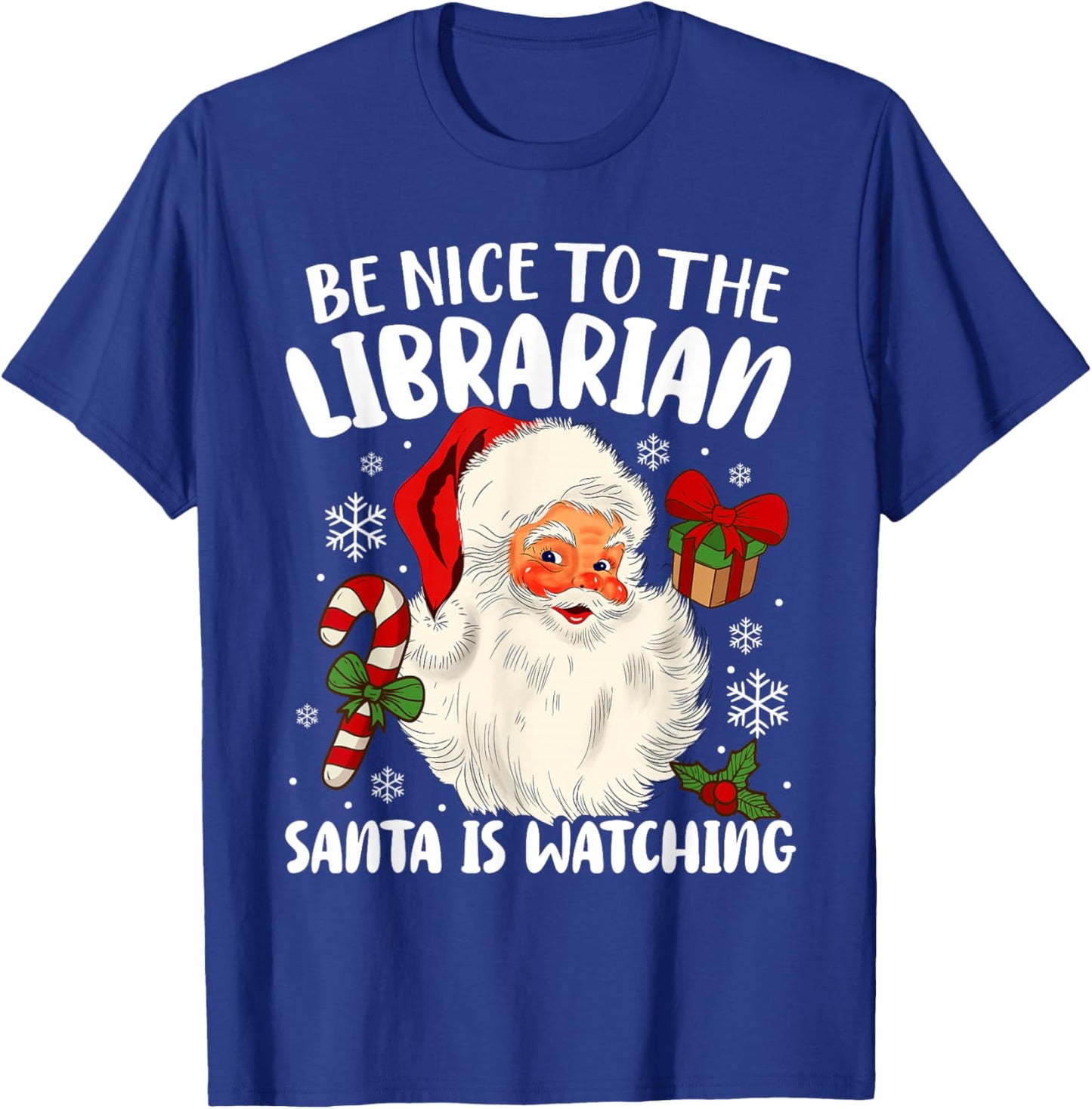 Be Nice To The Librarian Santa Is Watching Christmas Xmas T-Shirt - T-Shirt | Royal