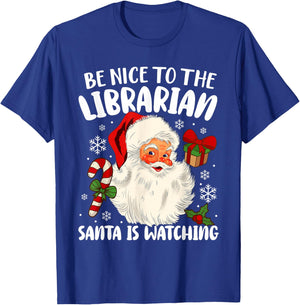 Be Nice To The Librarian Santa Is Watching Christmas Xmas T-Shirt - T-Shirt | Royal