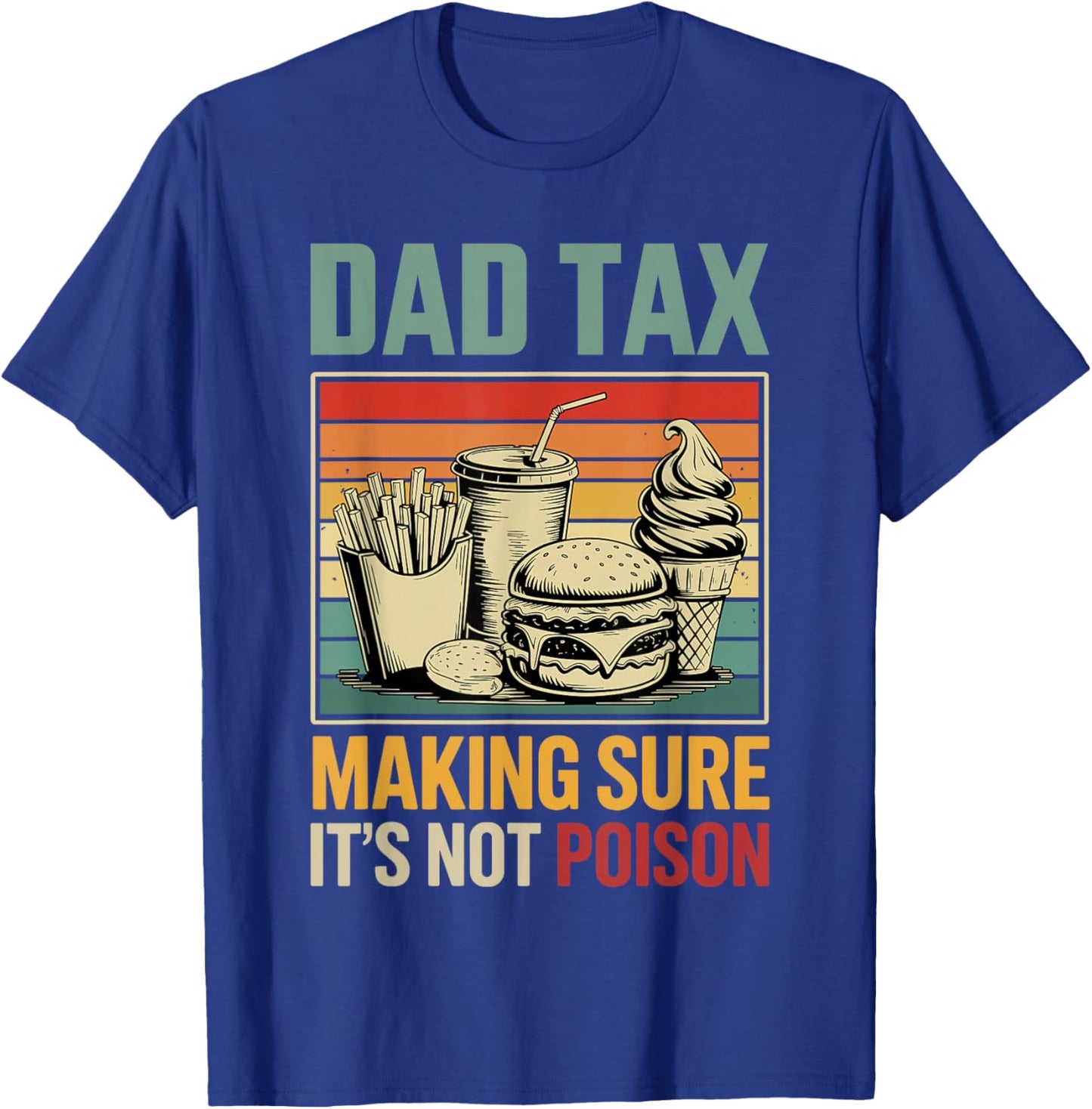 Dad Tax Making Sure its not Poison Fathers Day T-Shirt - T-Shirt | Royal