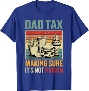 Dad Tax Making Sure its not Poison Fathers Day T-Shirt - T-Shirt | Royal