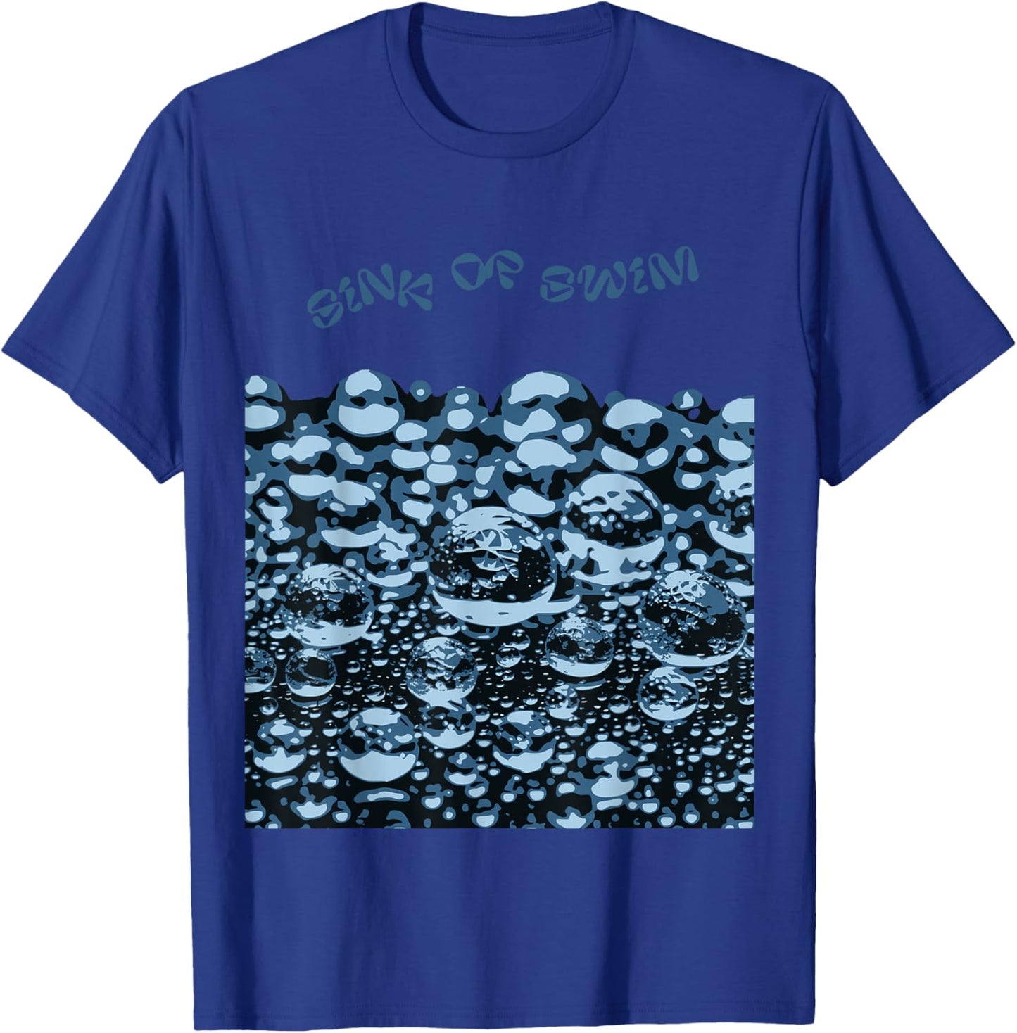 Sink Or Swim Motivational Artwork T-Shirt - T-Shirt | Royal