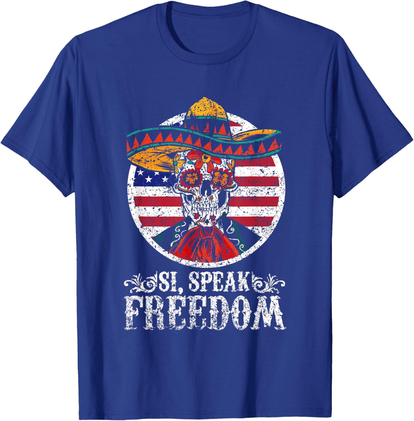 Si Speak Freedom Usa Mexico Us Mexican American T-Shirt - T-Shirt | Royal