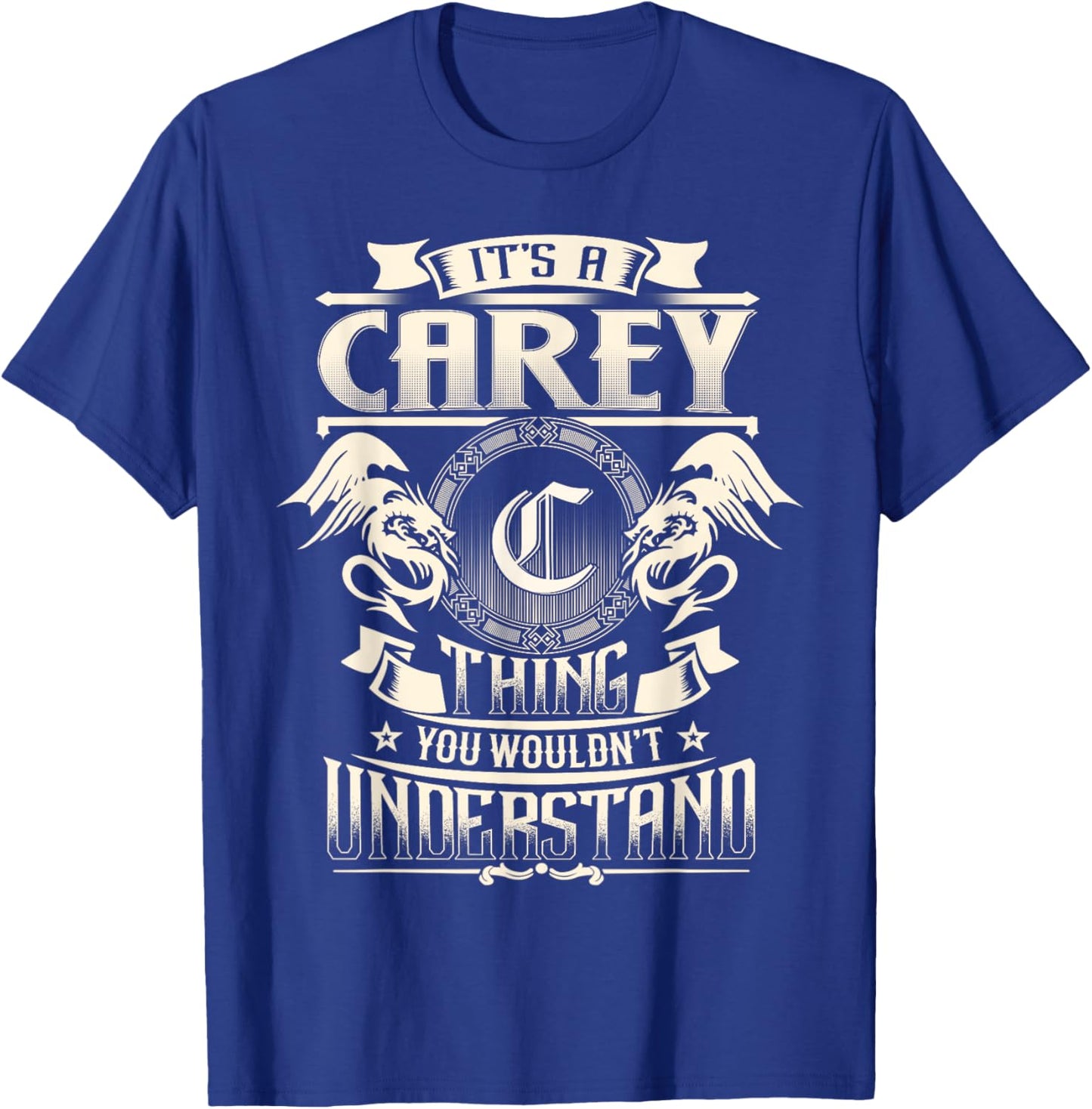 It's A CAREY Thing You Wouldn't Understand Family Name T-Shirt - T-Shirt | Royal