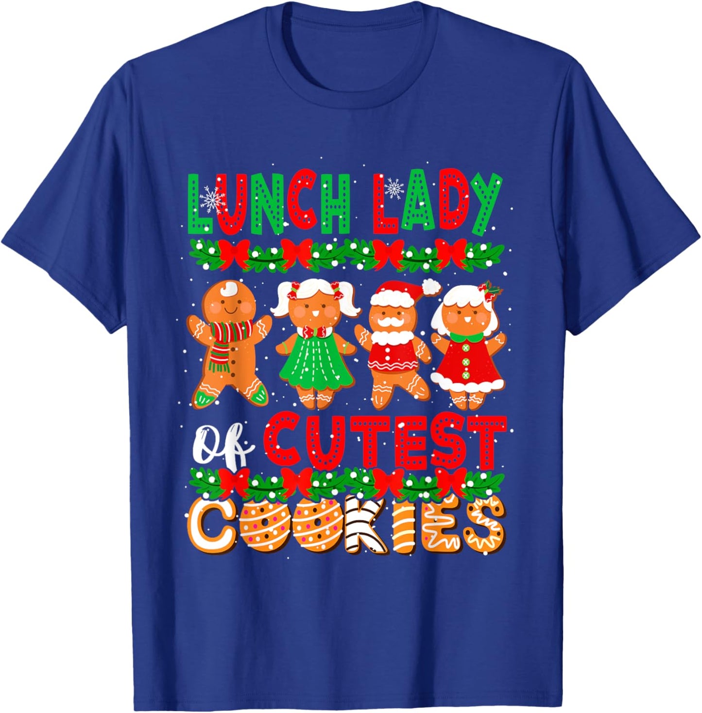 Lunch Lady Of Cutest Cookies Christmas Gingerbreads Baker T-Shirt - T-Shirt | Royal