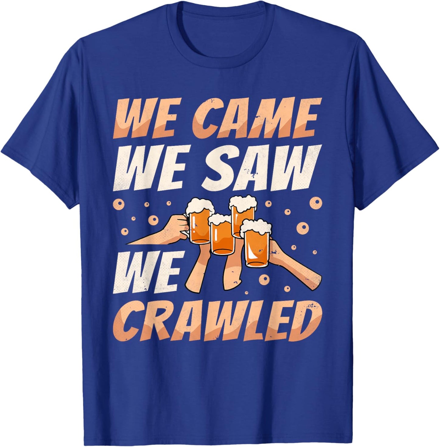 We Came We Saw We Crawled, Bar Crawl Craft Beer Pub Hopping T-Shirt - T-Shirt | Royal