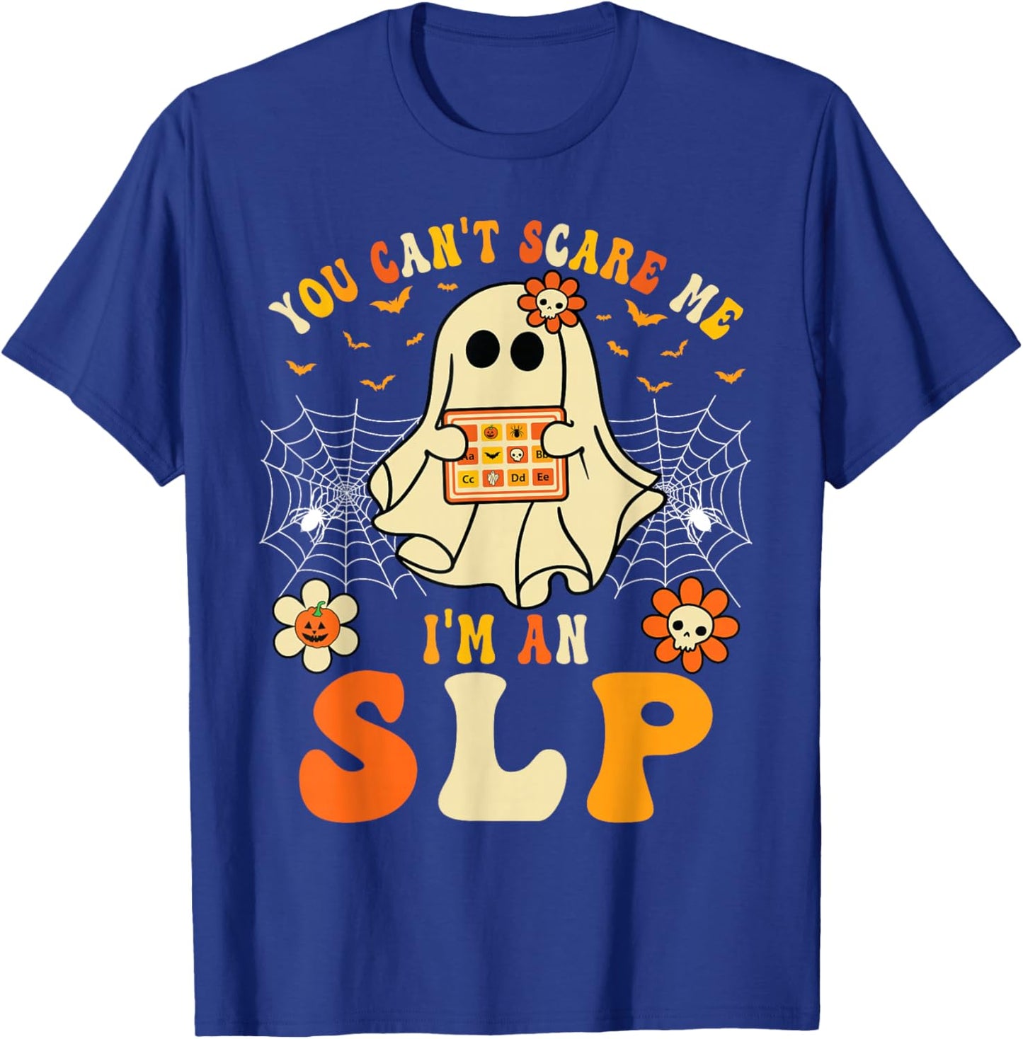 You Can't Scare Me I'm An SLP Ghost Halloween Speech Therapy T-Shirt - T-Shirt | Royal