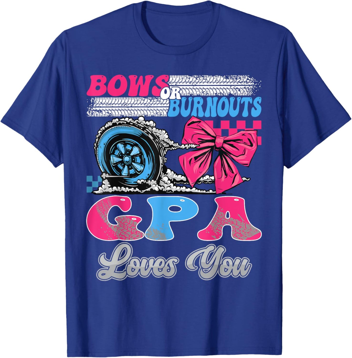 Burnouts or Bows GPA Loves You Gender Reveal Party T-Shirt - T-Shirt | Royal