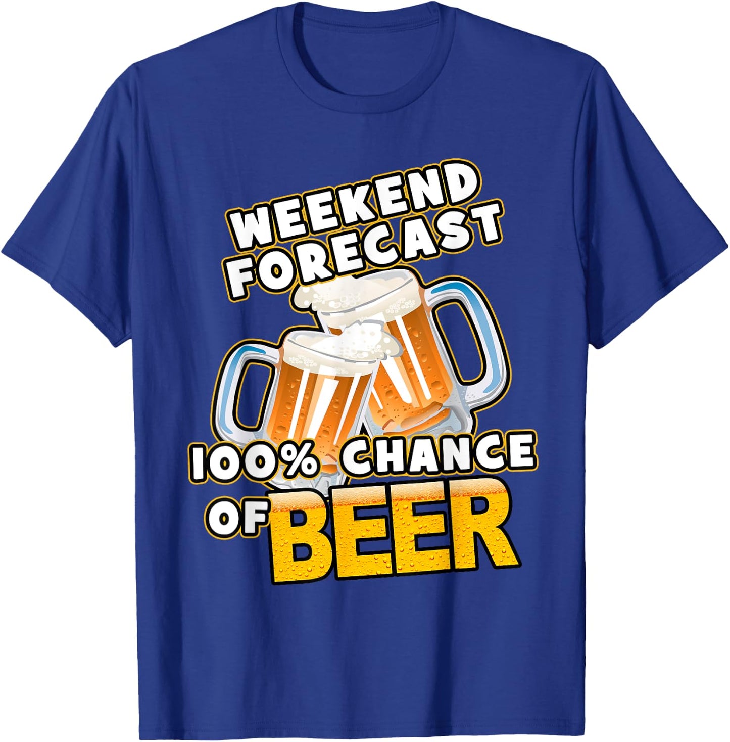 Weekend Forecast 100% Chance of Beer T-Shirt - T-Shirt | Royal
