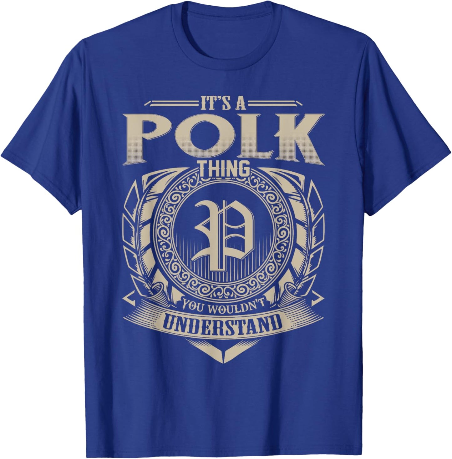 It's A POLK Thing You Wouldn't Understand Name Vintage T-Shirt - T-Shirt | Royal
