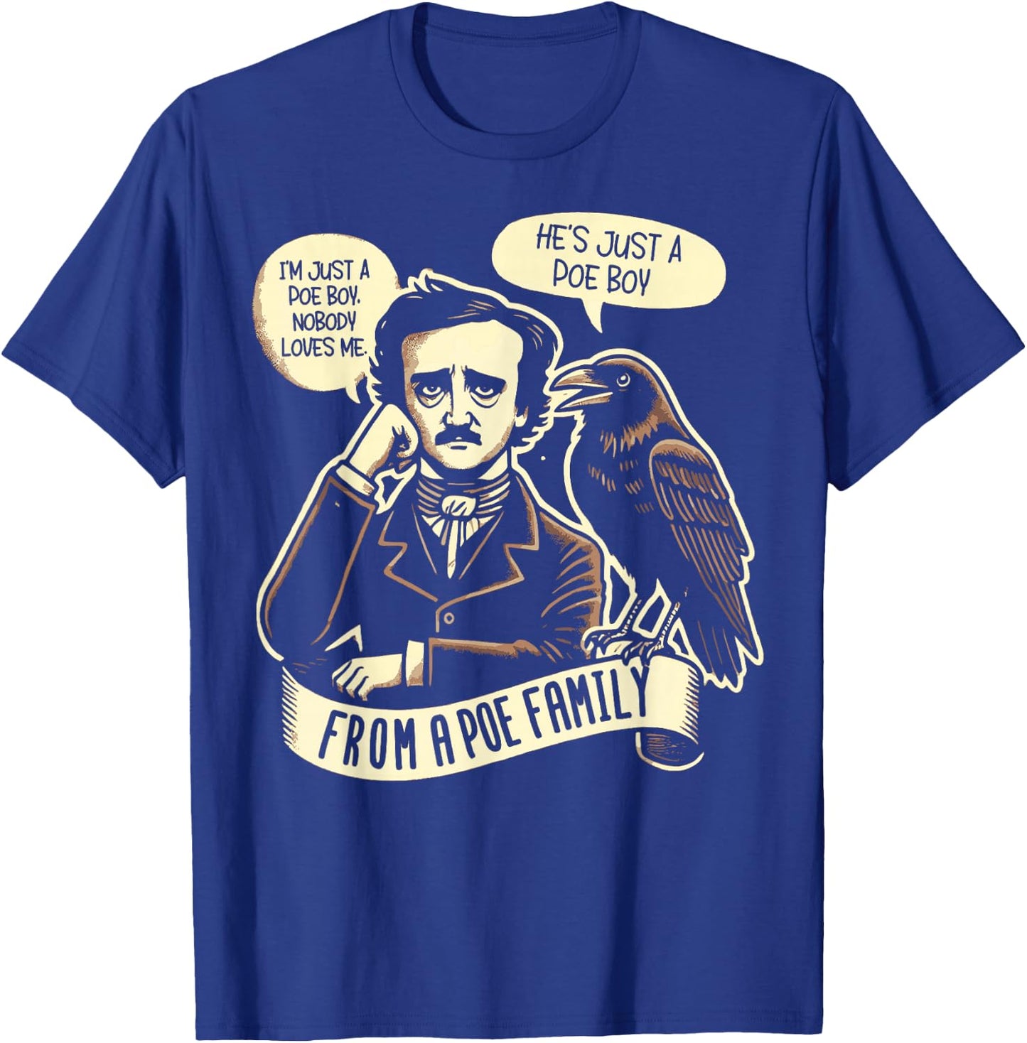I'm Just a Poe Boy Nobody Loves Me bookworm T-Shirt - T-Shirt | Royal
