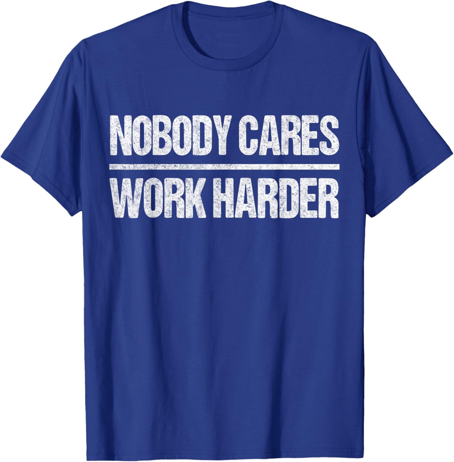 Retro Vintage Nobody Cares Work Harder T-Shirt - T-Shirt | Royal