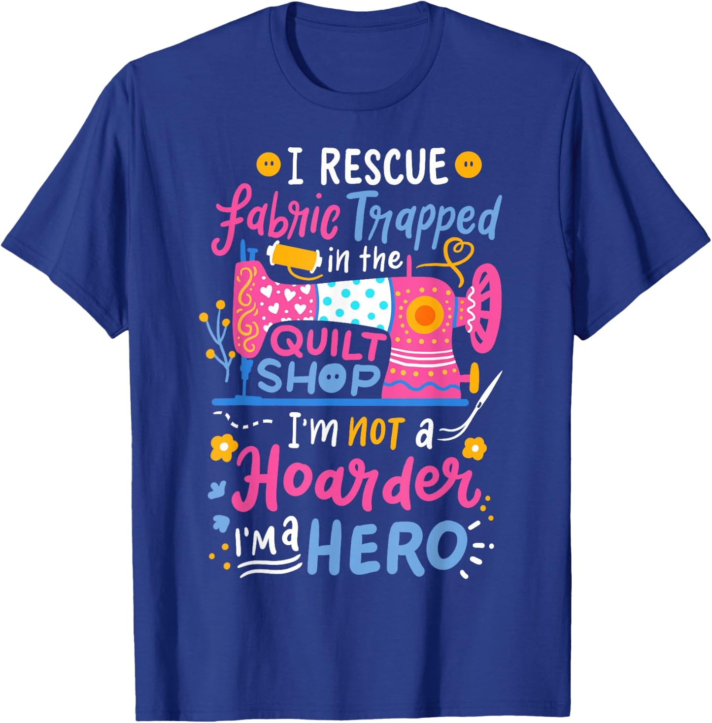 Quilting Sewing Quilt Shop T-Shirt - T-Shirt | Royal