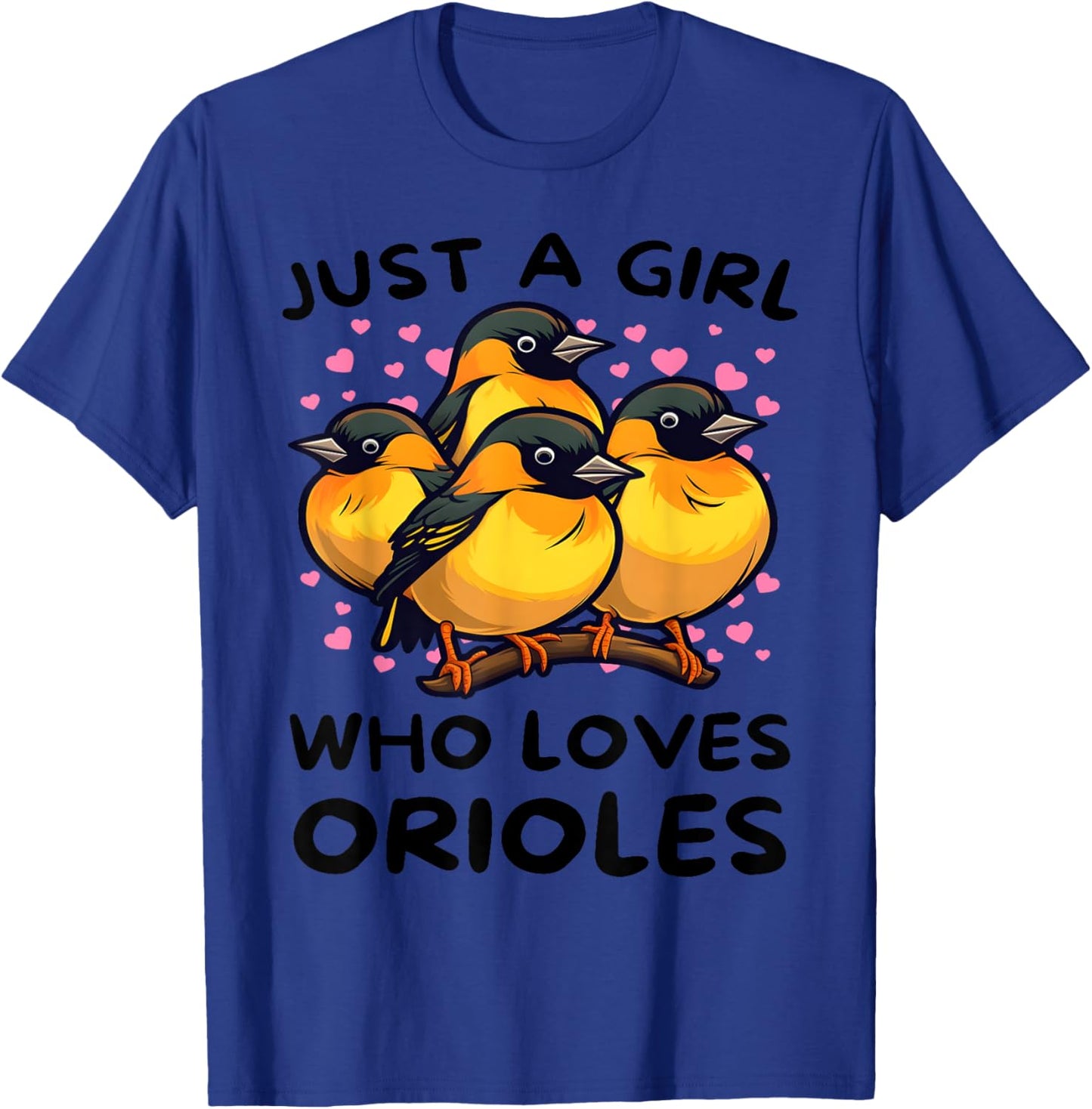 Just a Girl Who Loves Orioles - Bird Lover Gift Birdwatcher T-Shirt - T-Shirt | Royal