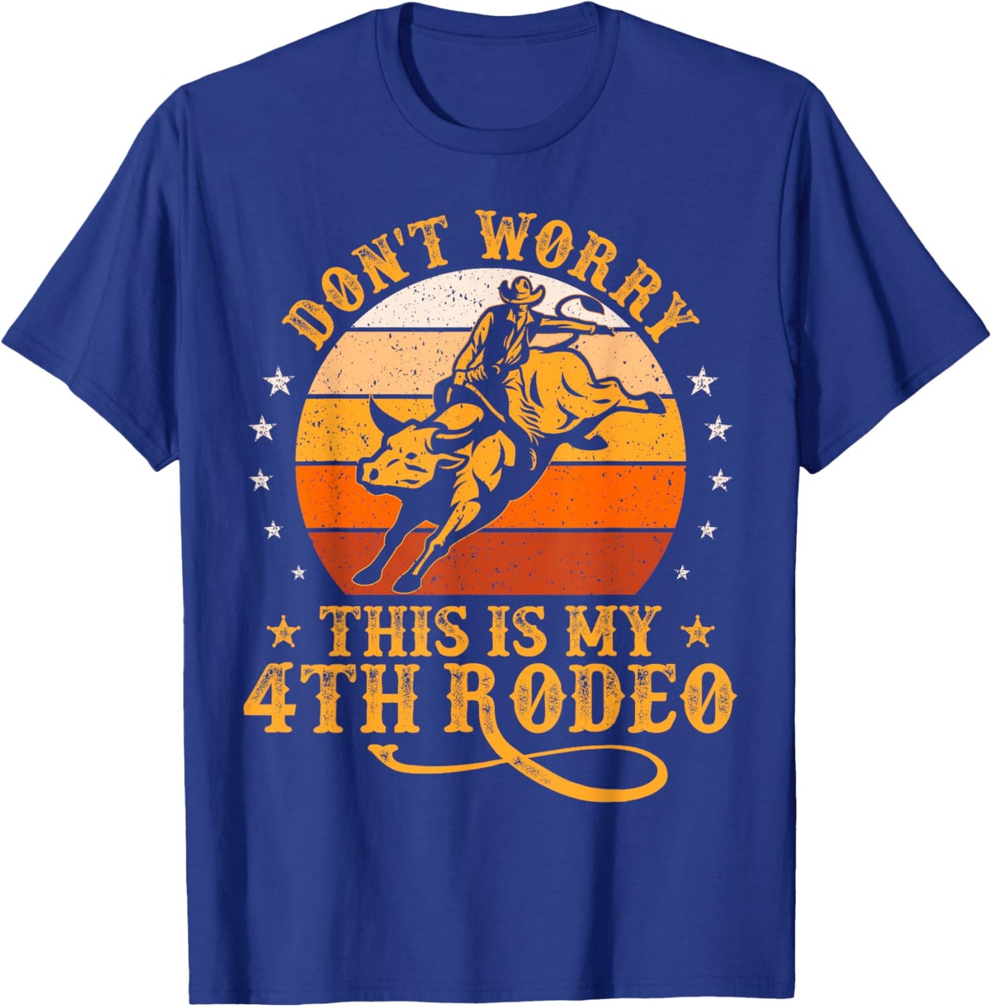 Funny Don't Worry This Is My 4th Rodeo Bull Riding Cowboy T-Shirt - T-Shirt | Royal