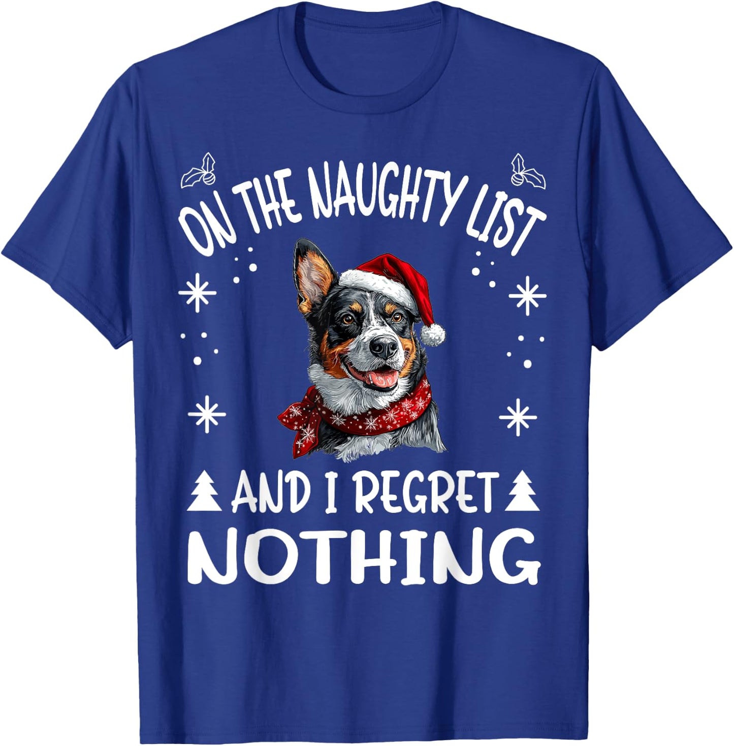 Cute Australian Cattle Dog Christmas On The Naughty List and T-Shirt - T-Shirt | Royal