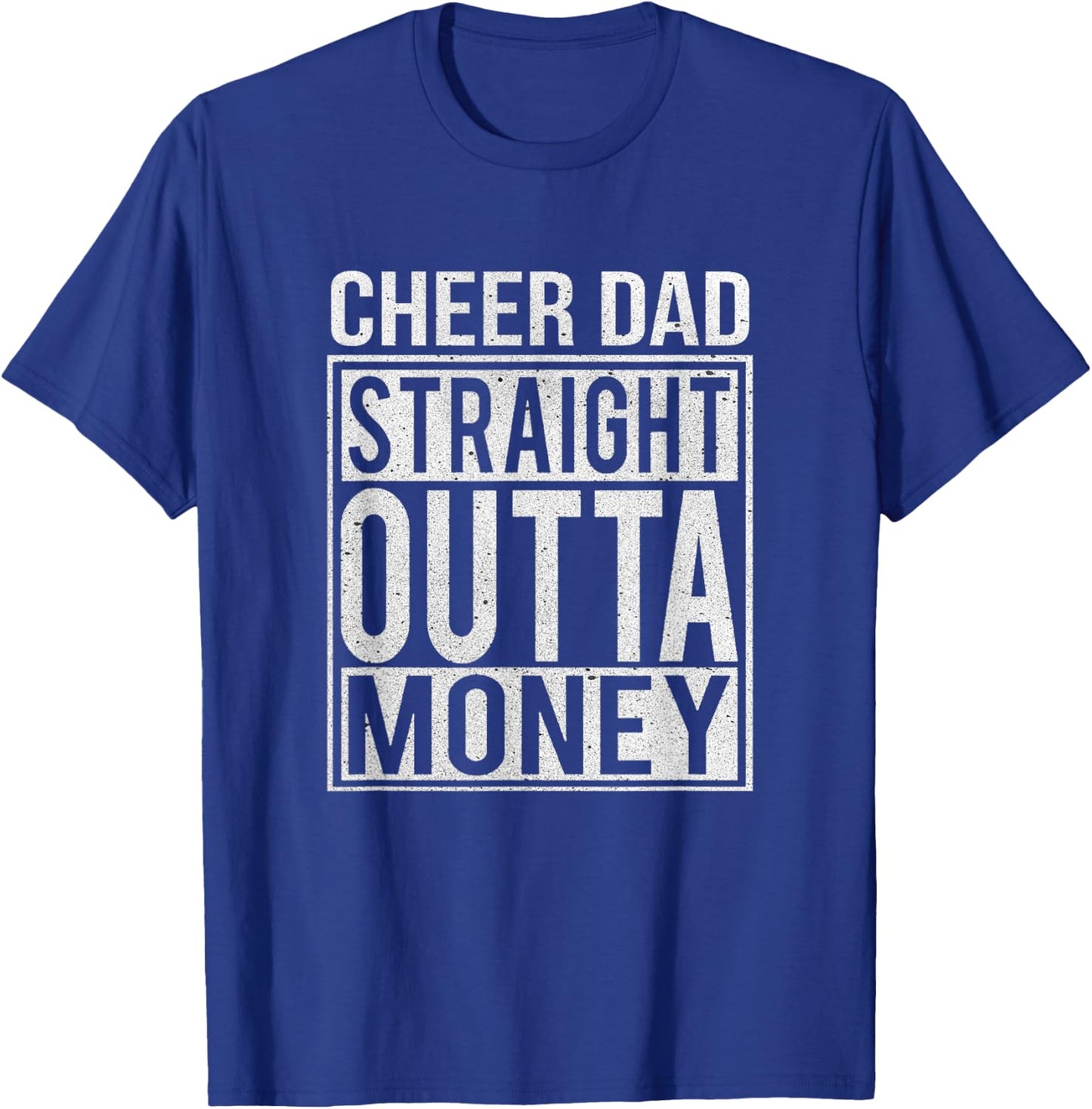 Cheer Dad Straight Outta Money I Cheer Coach Gift T-Shirt - T-Shirt | Royal