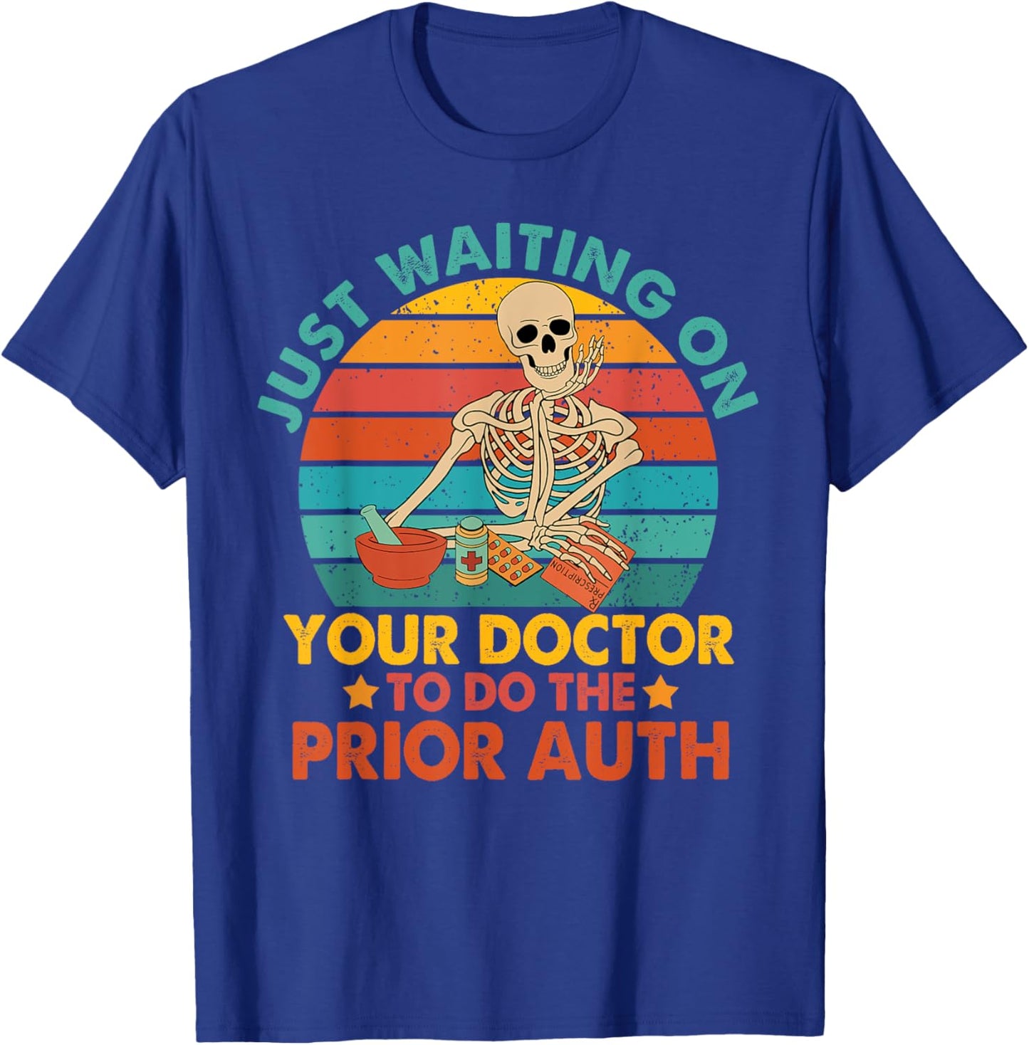 Funny Pharm Tech Waiting On Your Doctor To Do The Prior Auth T-Shirt - T-Shirt | Royal