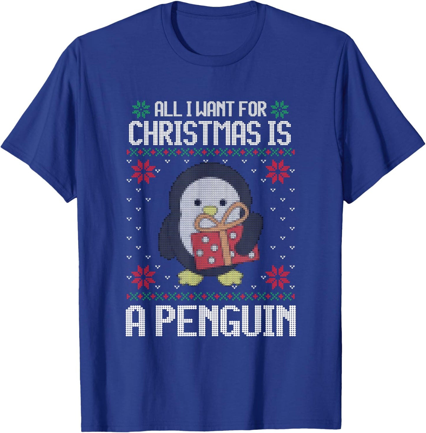 Ugly Xmas All I Want for Christmas Is A Penguin Funny Animal T-Shirt - T-Shirt | Royal