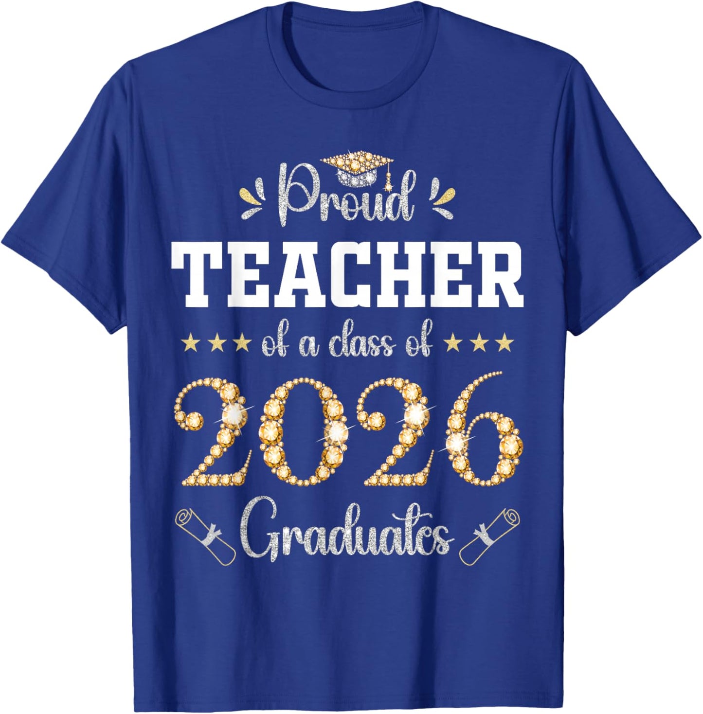 Proud Teacher of A Class of 2026 Graduates Graduation T-Shirt - T-Shirt | Royal
