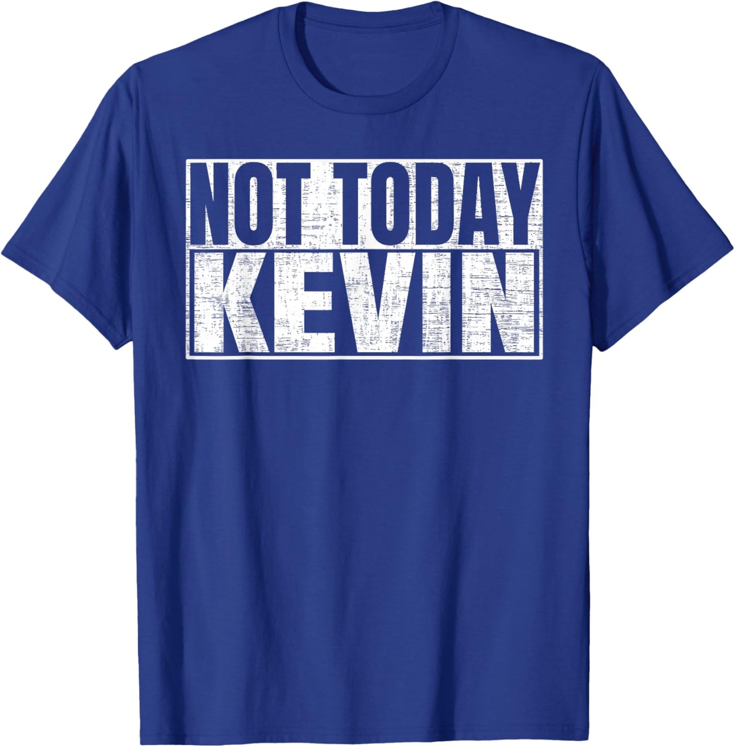 Not Today Kevin T-Shirt - T-Shirt | Royal