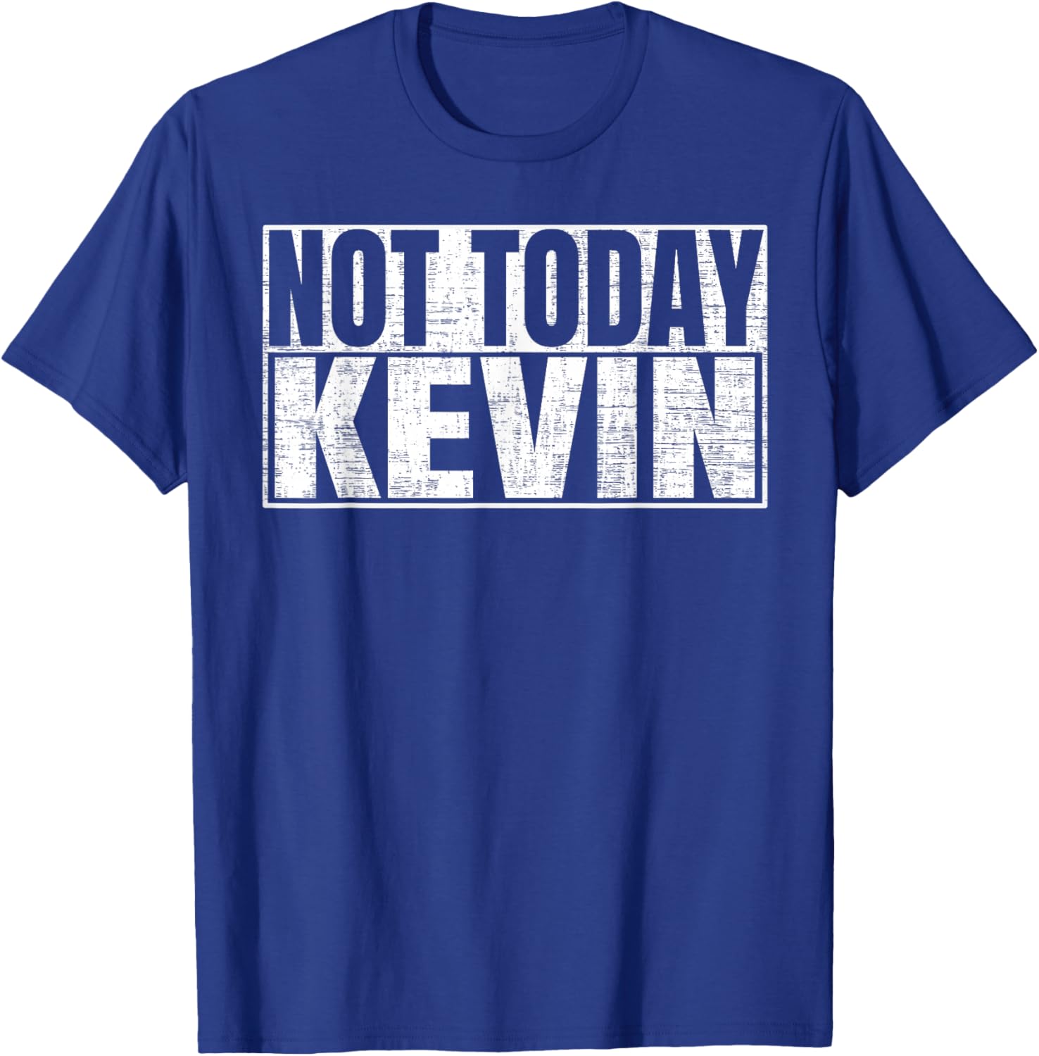 Not Today Kevin T-Shirt - T-Shirt | Royal