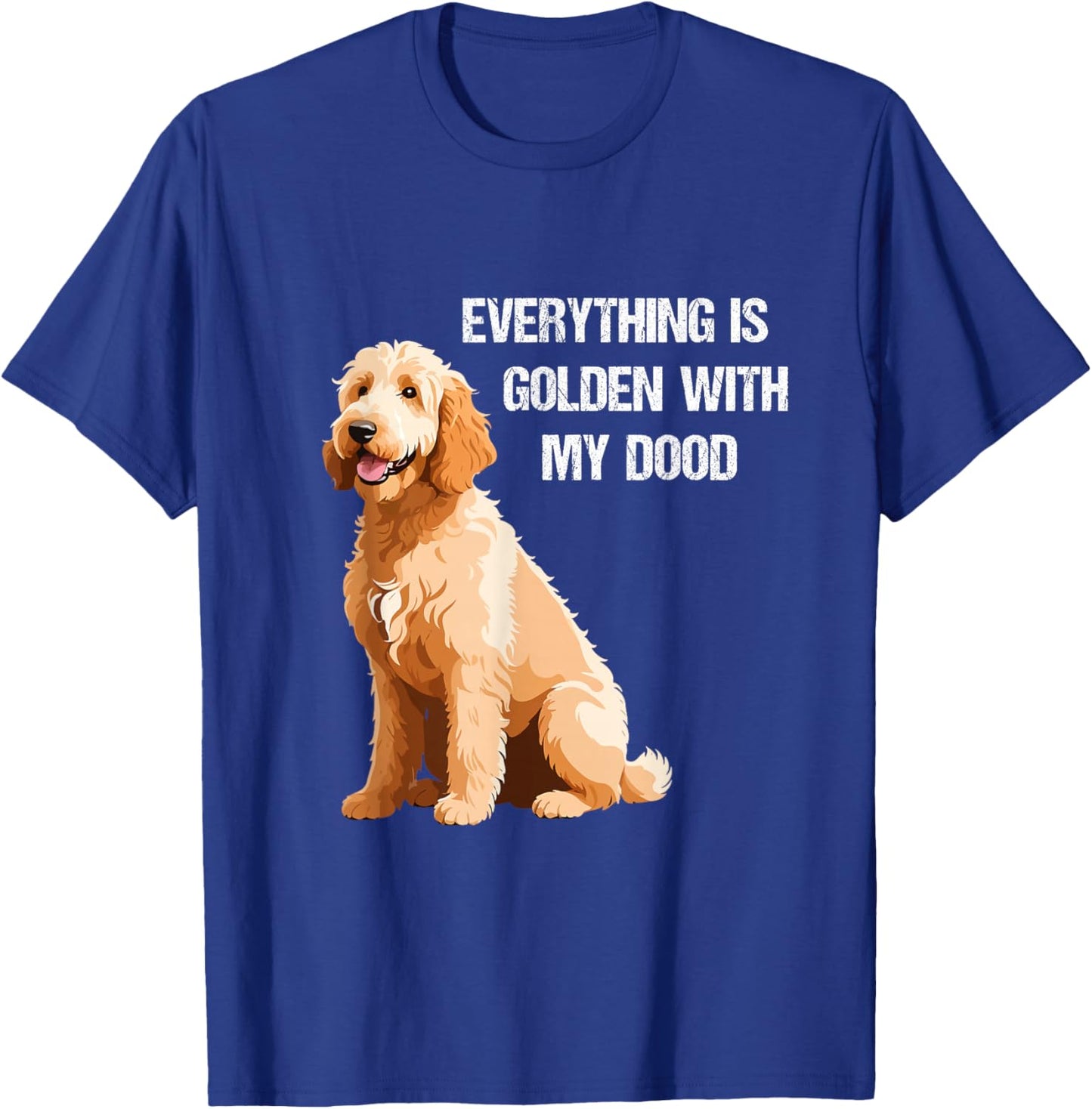Everything Is Golden With My Goldendoodle T-Shirt - T-Shirt | Royal