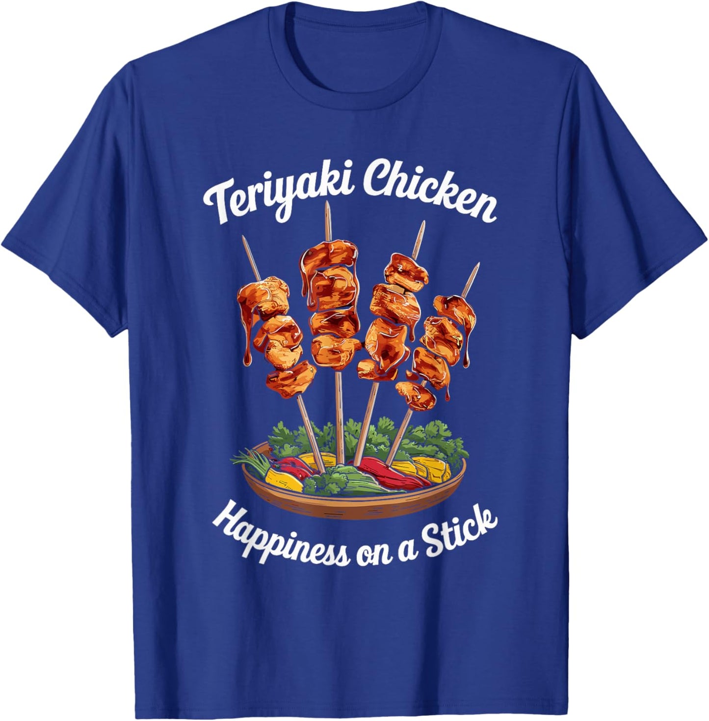 Teriyaki Chicken Happiness On A Stick Skewered Teriyaki T-Shirt - T-Shirt | Royal