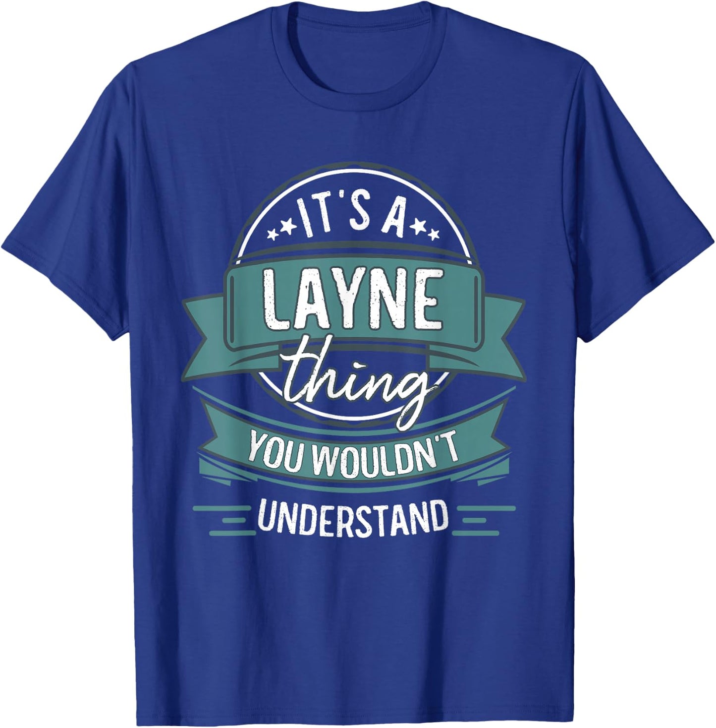 It's A Layne Thing You Wouldn't Understand, First Name T-Shirt - T-Shirt | Royal