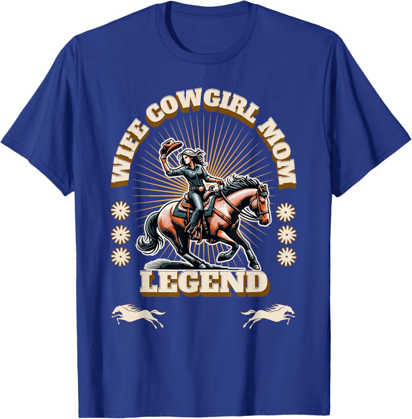 Wife, Cowgirl, Mom, Legend T-Shirt - T-Shirt | Royal