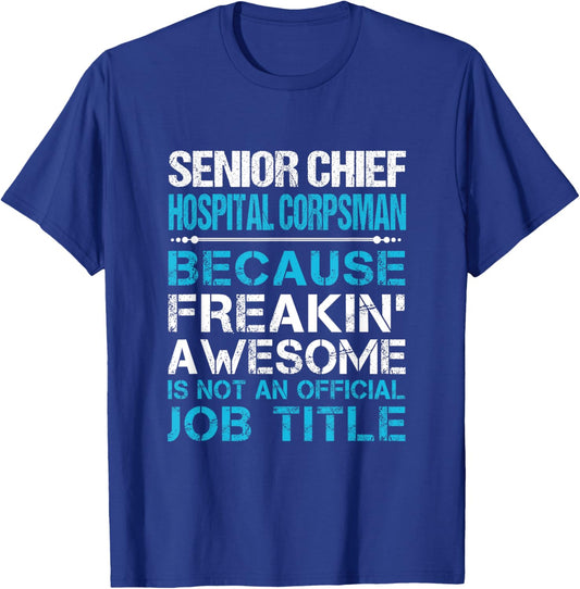 Senior Chief Hospital Corpsman - Freaking Awesome T-Shirt - T-Shirt | Royal