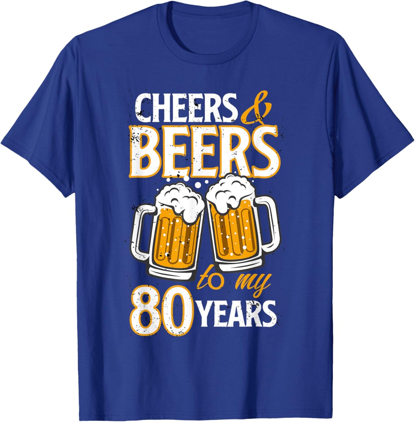 Cheers and Beers To My 80 Years Eighty Birthday Gift T-Shirt - T-Shirt | Royal