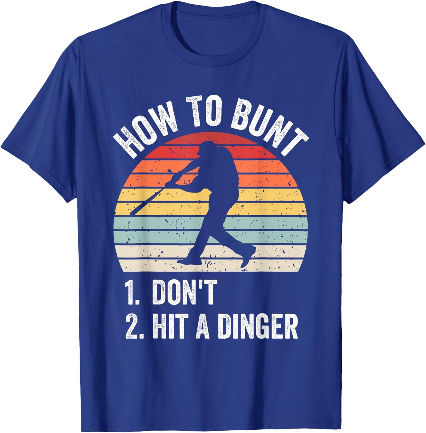How To Bunt Don't Hit A Dinger Funny Baseball Player T-Shirt - T-Shirt | Royal