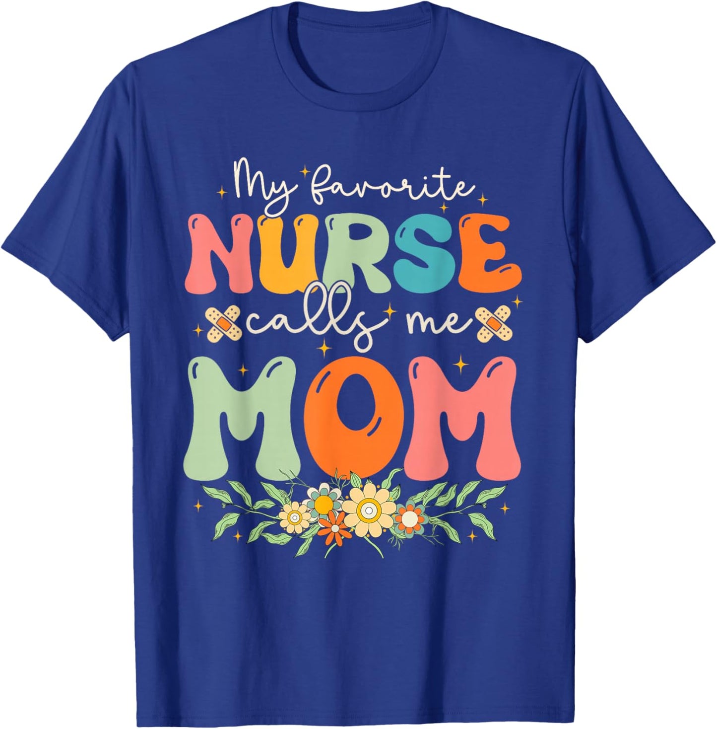My Favorite Nurse Calls Me Mom Stethoscope Mother Nurse T-Shirt - T-Shirt | Royal