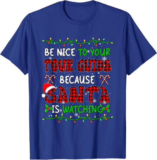 Santa Watching Nice To Your Tour Guide Xmas Job Team T-Shirt - T-Shirt | Royal