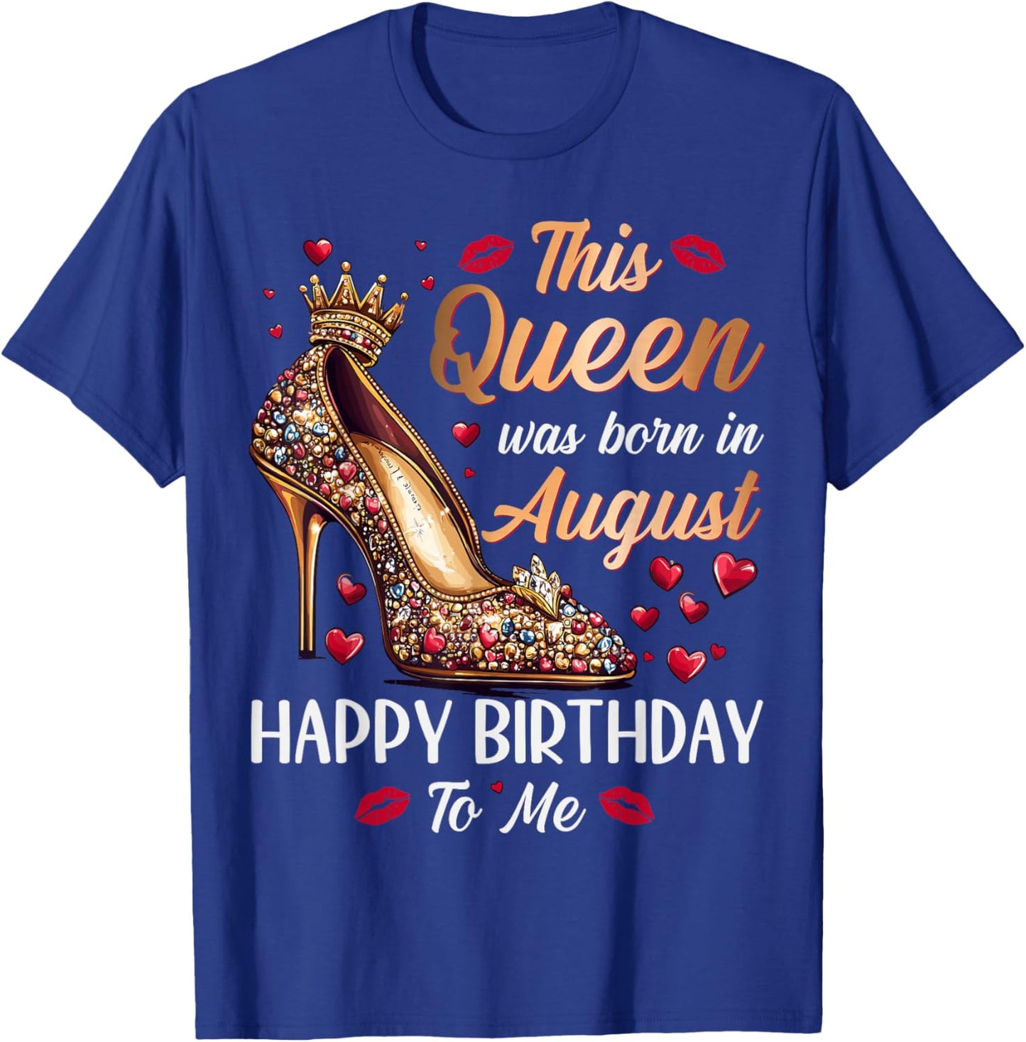 Queen Was Born In August High Heel Women's Happy Birthday T-Shirt - T-Shirt | Royal