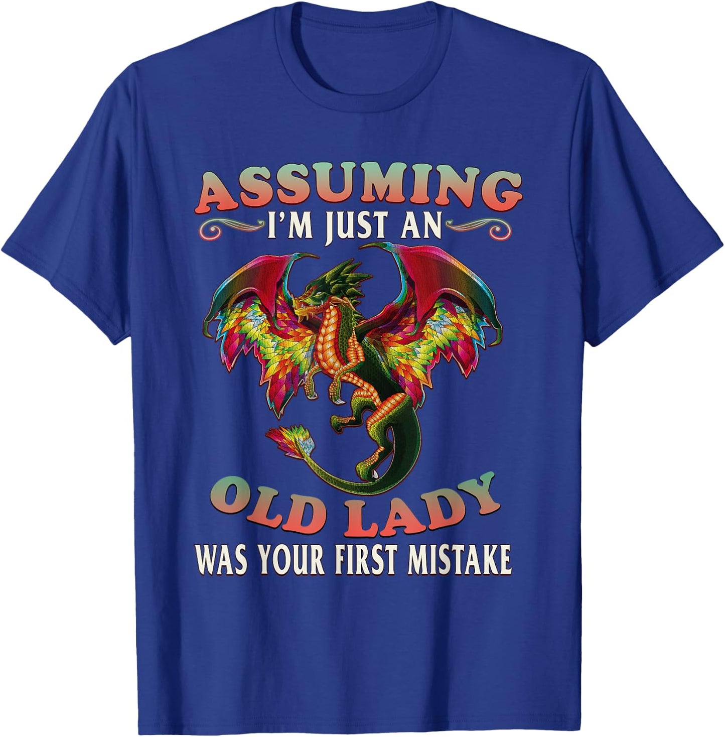 Assuming Im An Old Lady Was Your First Mistake Dragon T-Shirt - T-Shirt | Royal