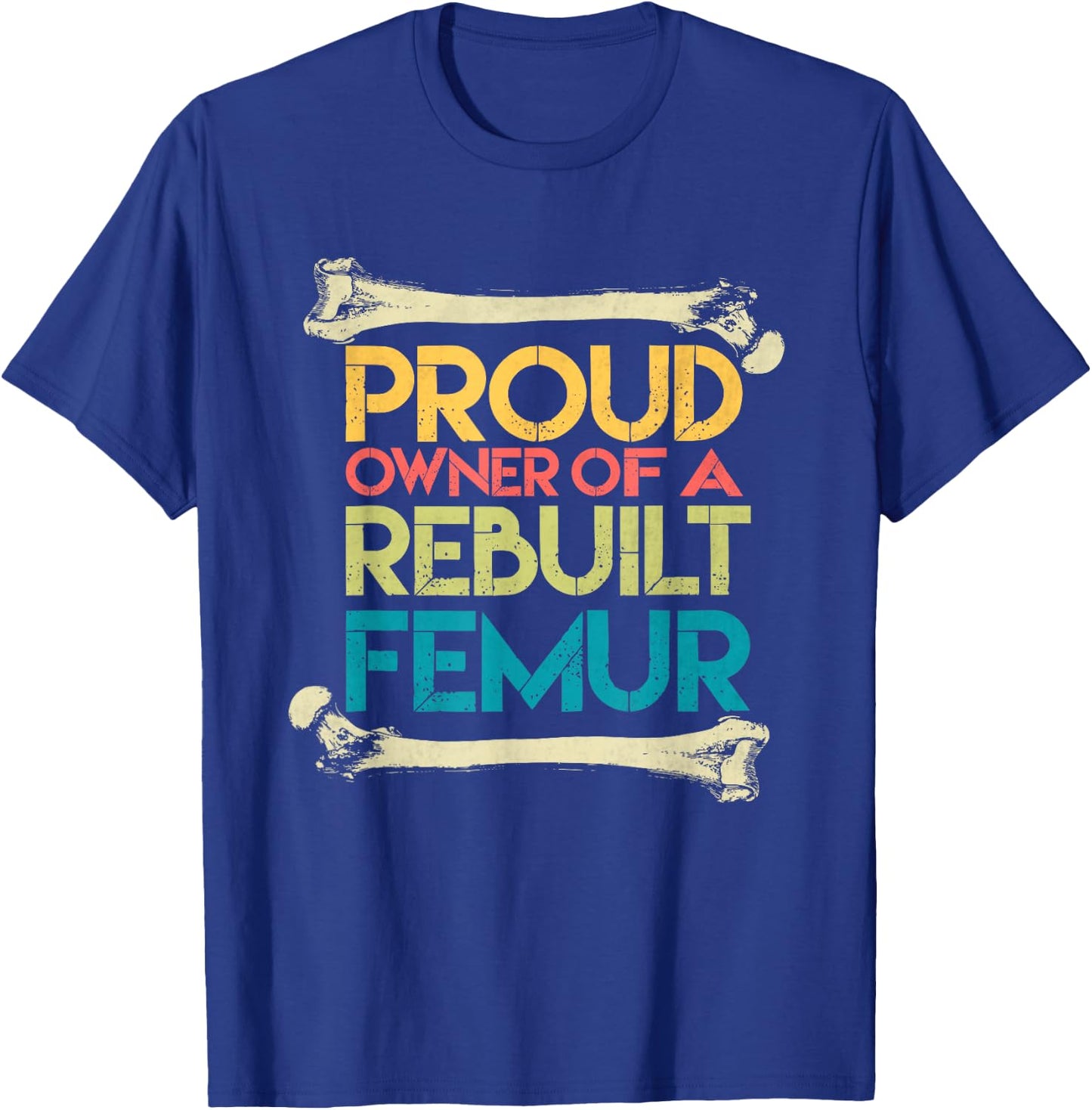 Broken Femur Leg Rebuilt Post Surgery Recovery Get Well T-Shirt - T-Shirt | Royal