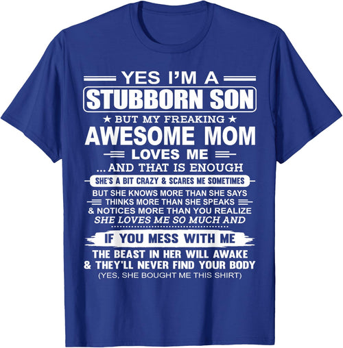 I'm A Stubborn Son But My Freaking Awesome Mom Love Me