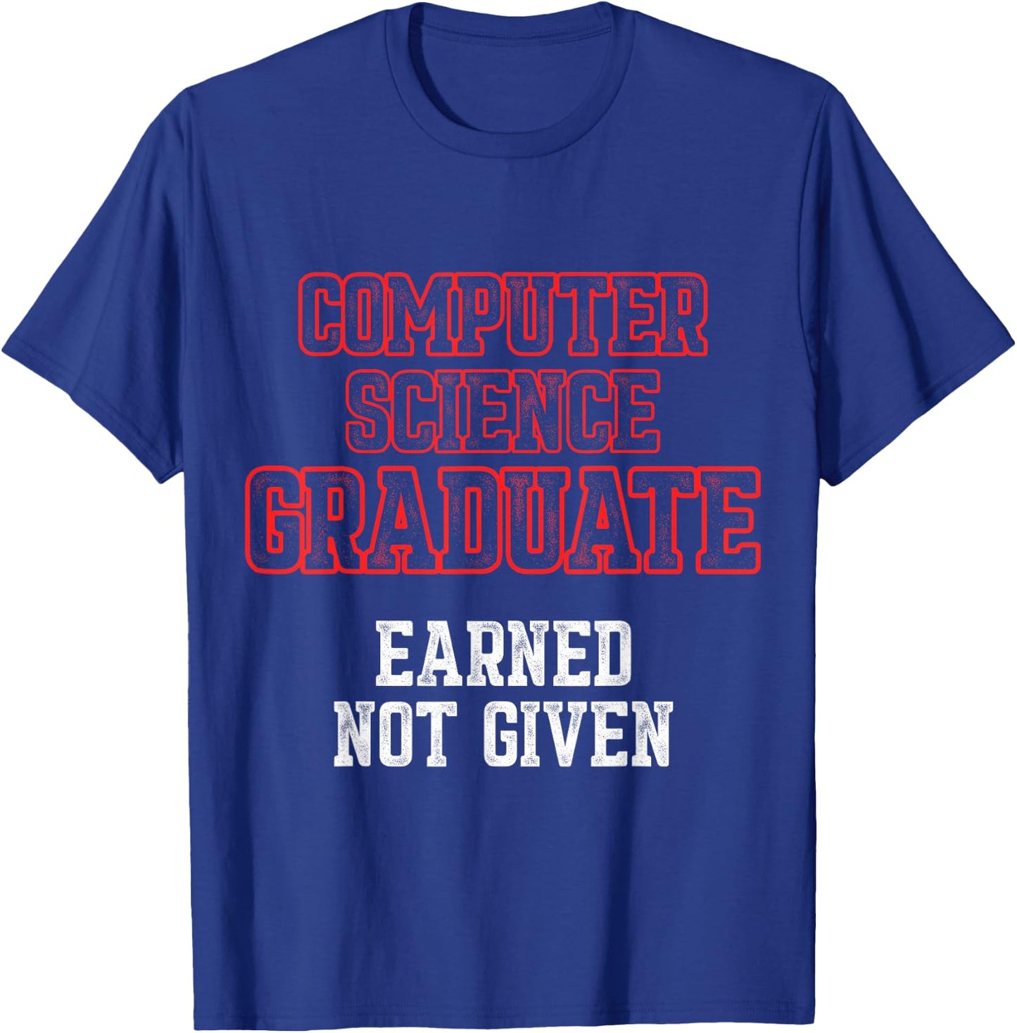 Computer Science IT Graduate Earned Graduation T-Shirt - T-Shirt | Royal