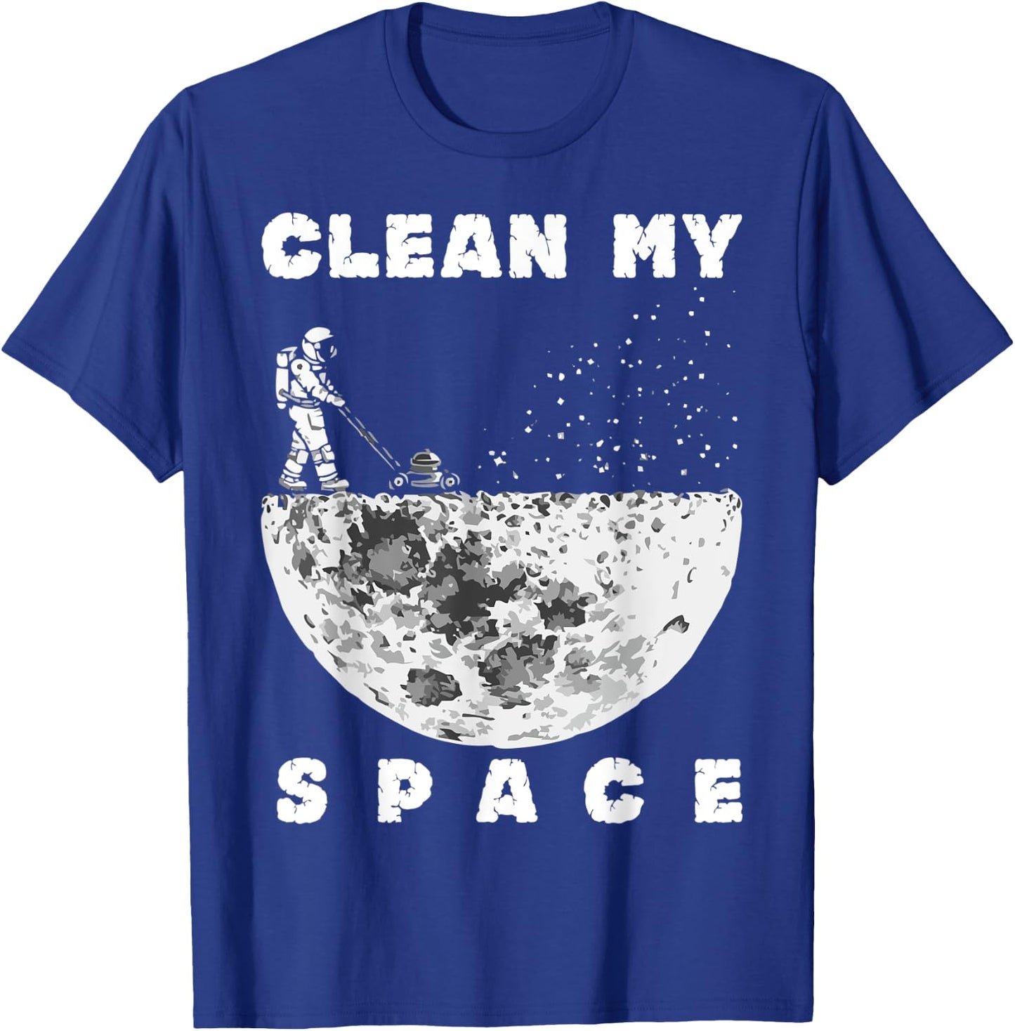 Clean My Space Astronaut Cleaning Space Funny T-Shirt - T-Shirt | Royal