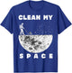 Clean My Space Astronaut Cleaning Space Funny T-Shirt - T-Shirt | Royal