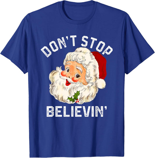 Don't Stop Believing, Funny Santa Claus Christmas T-Shirt - T-Shirt | Royal
