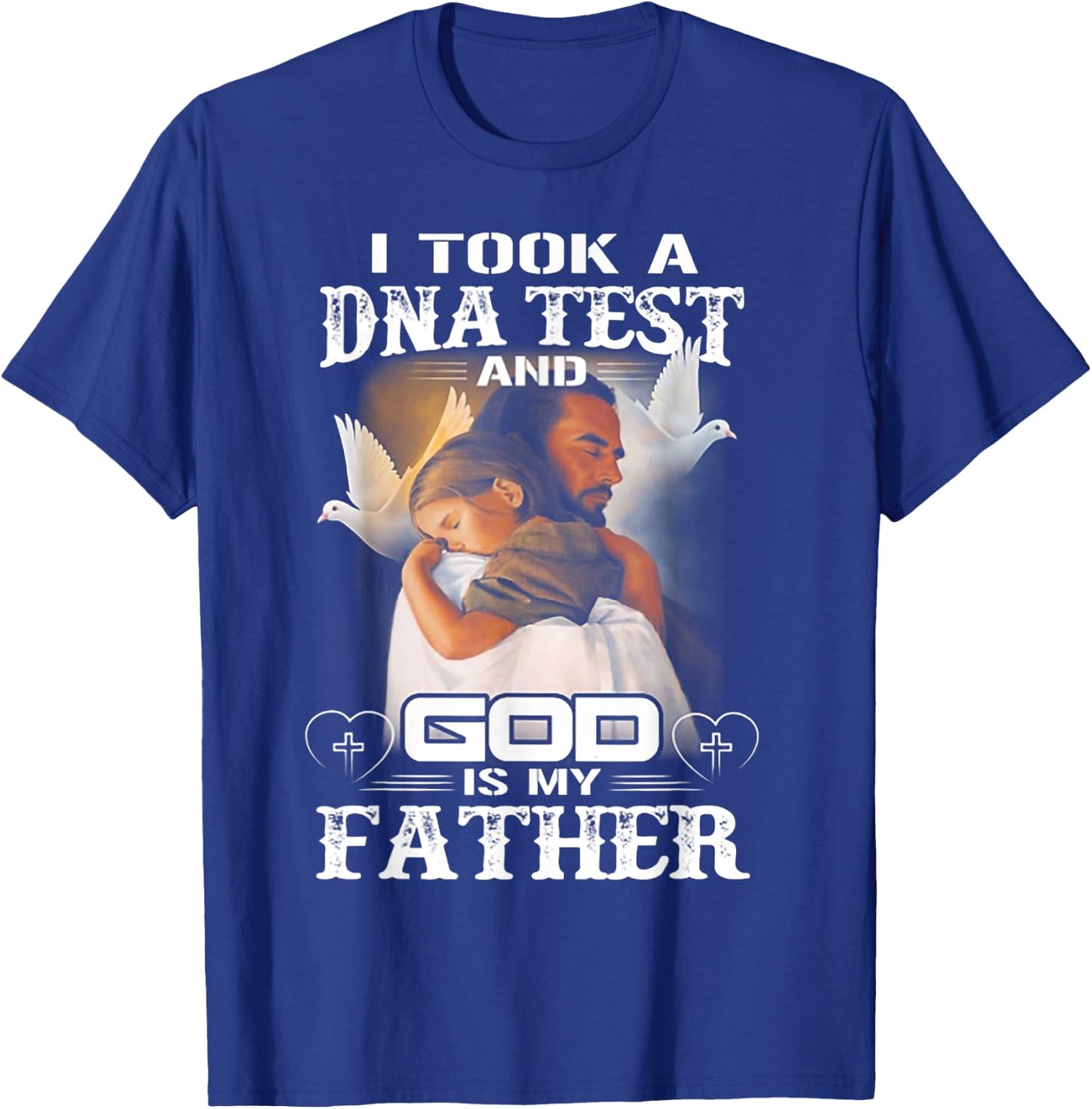 I Took a Dna Test and God is My Father T-Shirt - T-Shirt | Royal