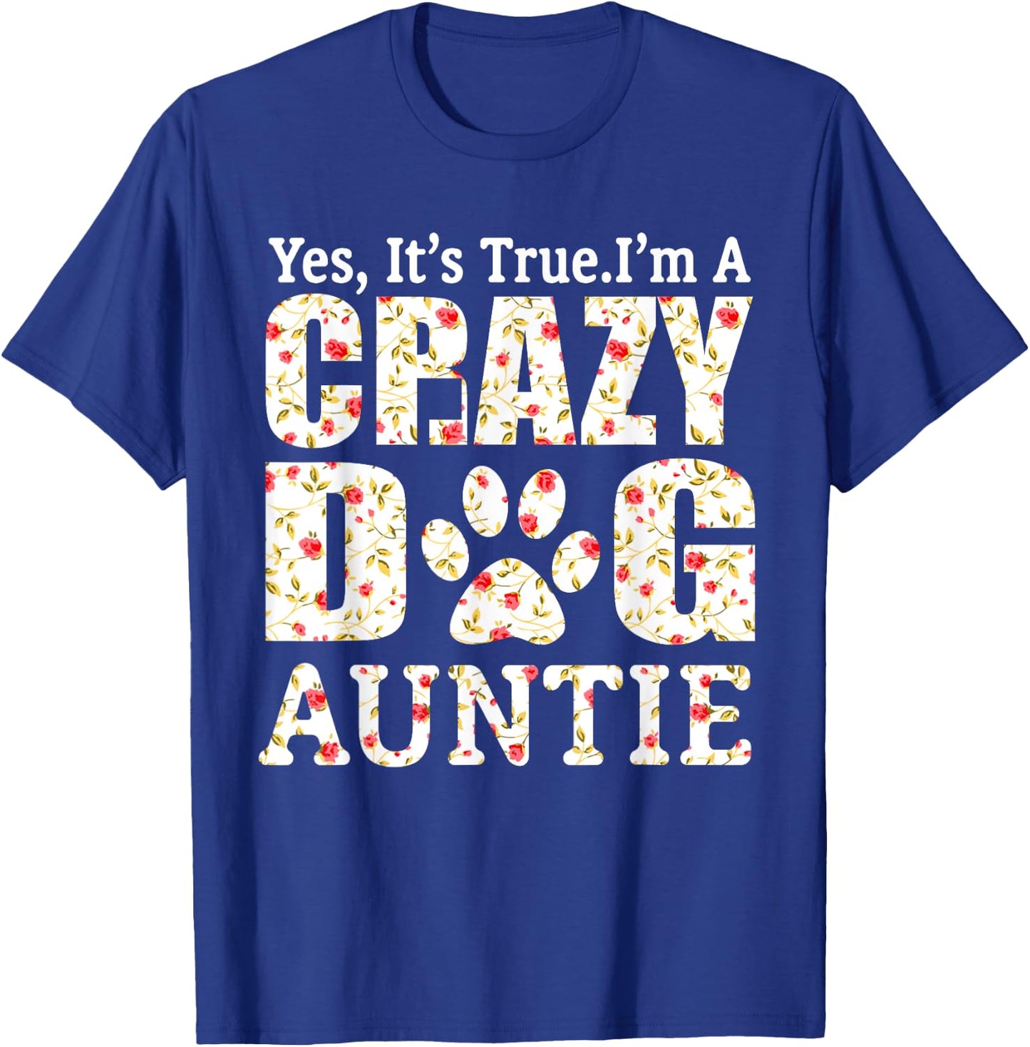 I'm A Crazy Dog Auntie Funny Dogs Aunt Gift Mothers Day Women T-Shirt - T-Shirt | Royal