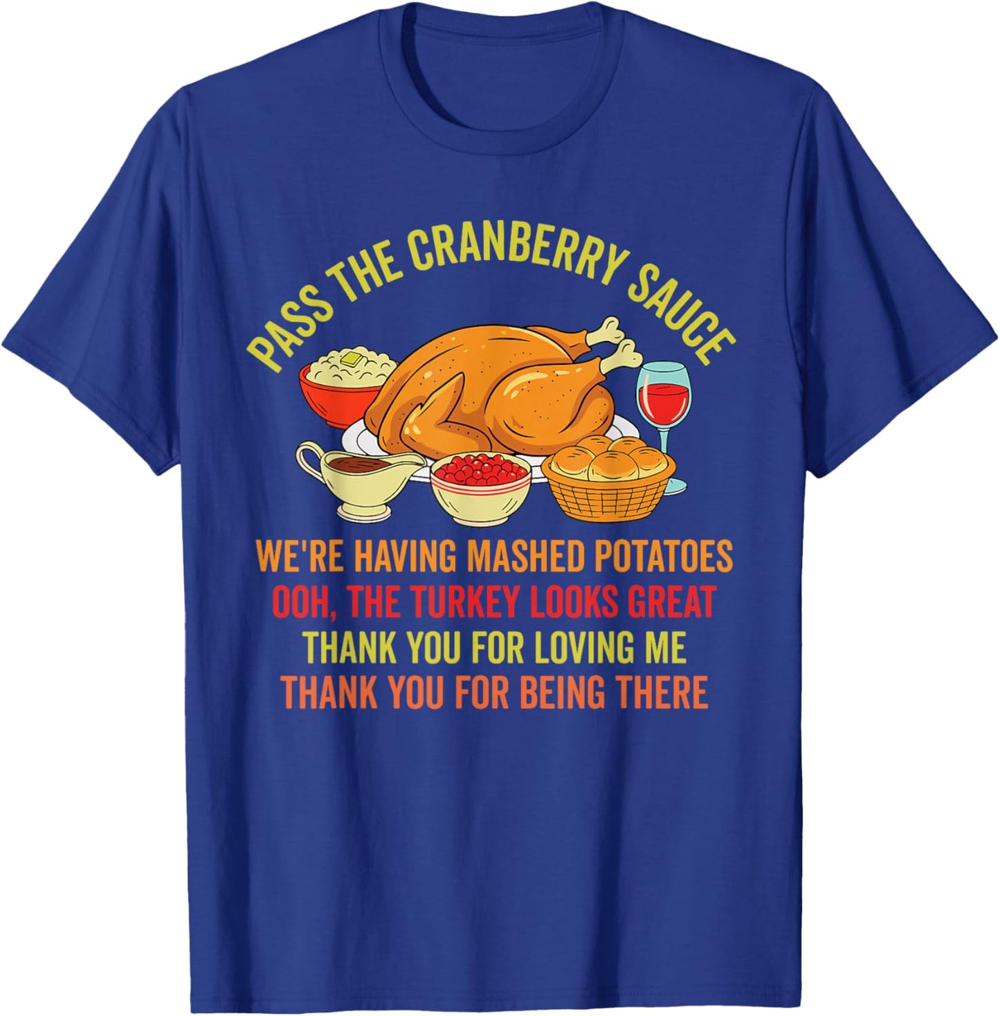 Funny Thanksgiving Pass The Cranberry Sauce Mashed Potatoes T-Shirt - T-Shirt | Royal