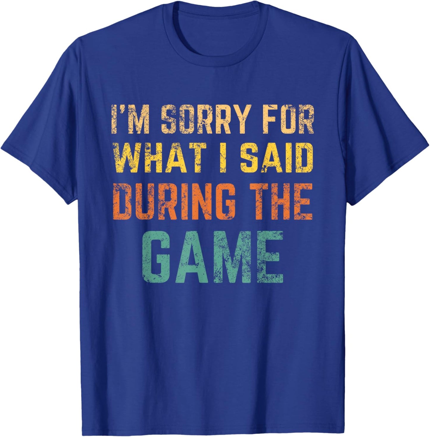 Im Sorry for what I said during the game retro vintage T-Shirt - T-Shirt | Royal