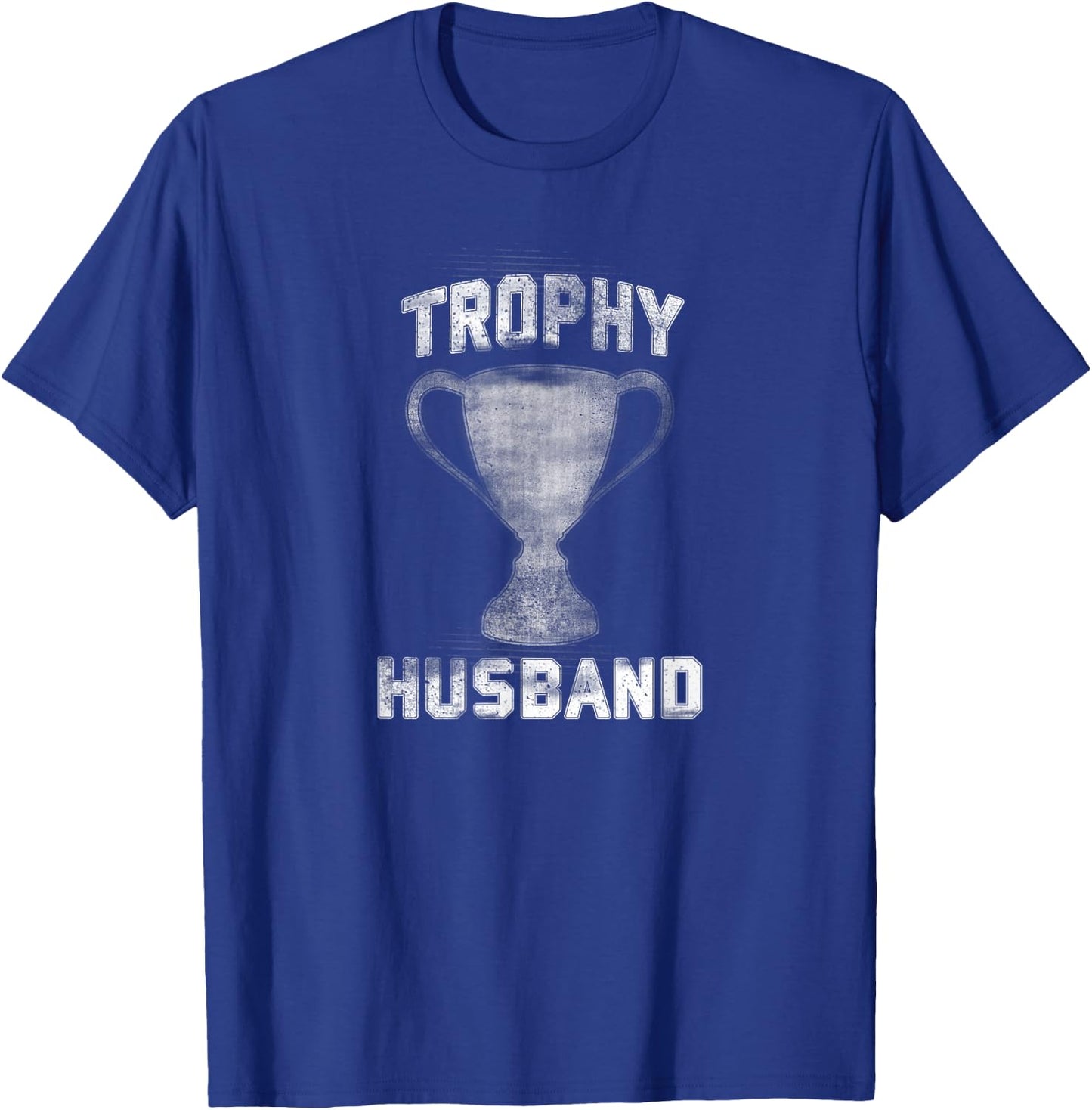 Trophy Husband Father's Day Gift Spouse Anniversary T-Shirt - T-Shirt | Royal