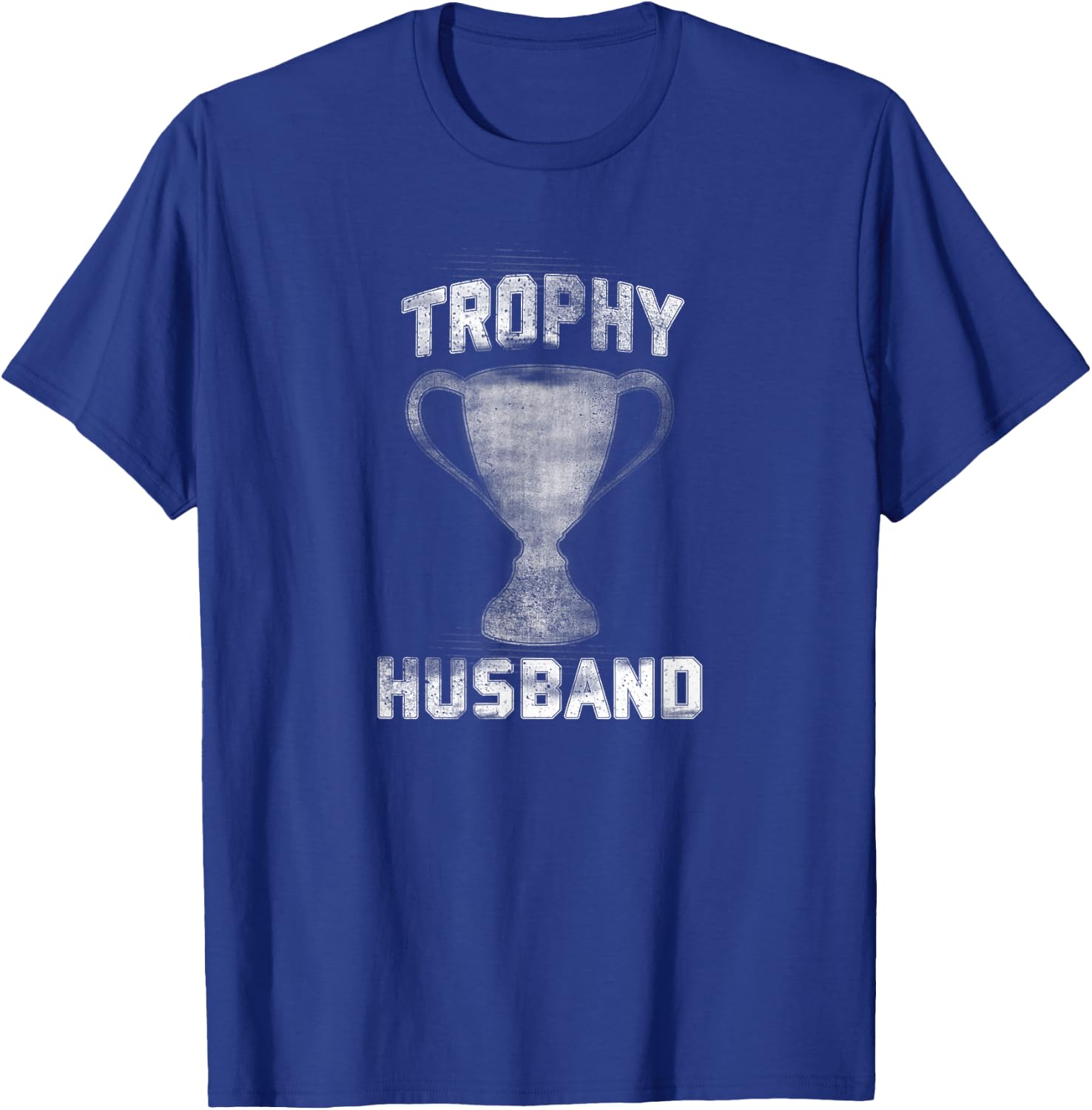 Trophy Husband Father's Day Gift Spouse Anniversary T-Shirt - T-Shirt | Royal